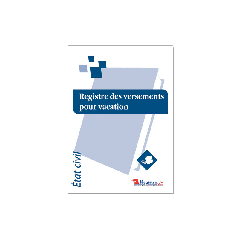 REGISTRE DES VERSEMENTS POUR VACATION (RA042) REGISTRE DES VERSEMENTS POUR VACATION (RA042)