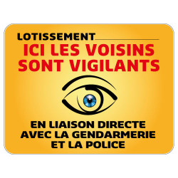 Panneau Lotissement Protection Ici Les Voisins sont Vigilants personnalisable (VG0004)