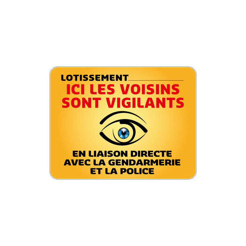 Panneau Lotissement Protection Ici Les Voisins sont Vigilants personnalisable (VG0004)