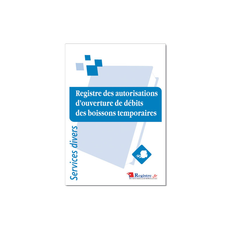REGISTRE DES AUTORISATIONS D'OUVERTURE DE DEBITS DE BOISSONS TEMPORAIRES (RA058)
