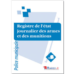 REGISTRE DE L'ETAT JOURNALIER DES ARMES ET DES MUNITIONS (RA076)