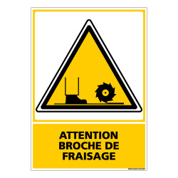 Panneau ATTENTION BROCHE DE FRAISAGE (C0517)