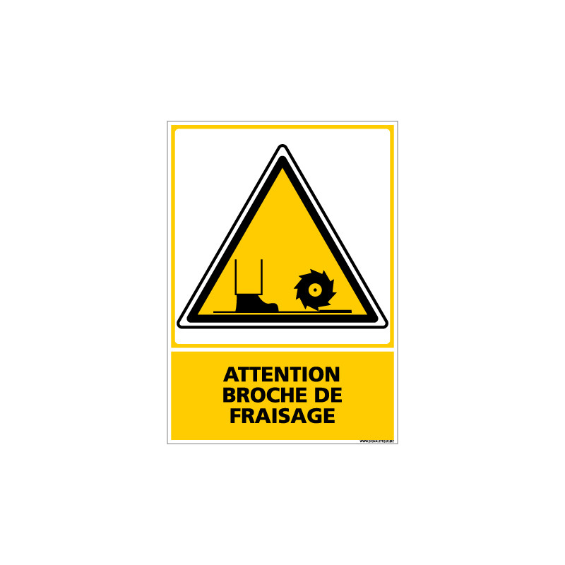 Panneau ATTENTION BROCHE DE FRAISAGE (C0517) Panneau ATTENTION BROCHE DE FRAISAGE (C0517)